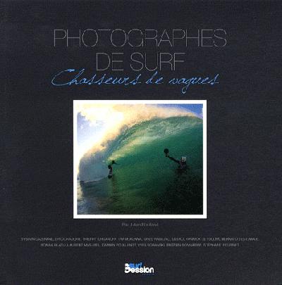 Photographes de surf : chasseurs de vagues