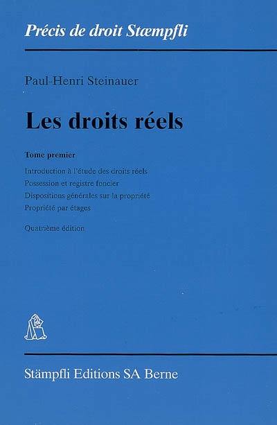 Les droits réels. Vol. 1. Introduction à l'étude des droits réels, possession et registre foncier, dispositions générales sur la propriété, propriété par étages