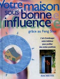 Votre maison sous bonne influence grâce au feng shui