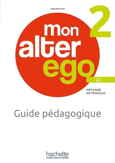 Mon alter ego 2, méthode de français A2 : guide pédagogique