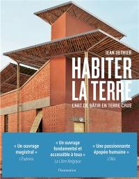 Habiter la terre : l'art de bâtir en terre crue : traditions, modernité et avenir