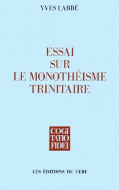 Essai sur le monothéisme trinitaire