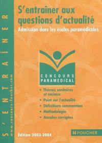 S'entraîner aux questions d'actualité : admission dans les écoles paramédicales : thèmes sanitaires et sociaux, point sur l'actualité, définitions commentées, méthodologie, annales corrigées