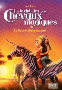 Le club des chevaux magiques. Vol. 8. Le secret de la savane