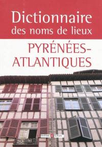 Dictionnaire des noms de lieux des Pyrénées-Atlantiques