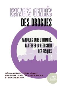 Espaces genrés des drogues : parcours dans l'intimité, la fête et la réduction des risques