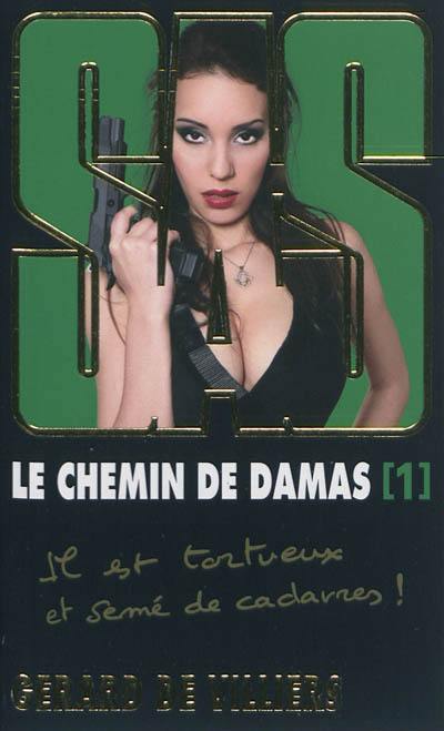 Le chemin de Damas. Vol. 1. Il est tortueux et semé de cadavres !