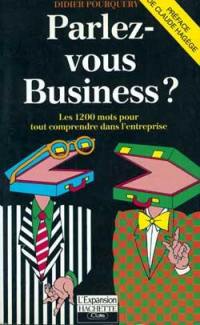 Parlez-vous business ? : 1.200 mots pour tout comprendre dans l'entreprise