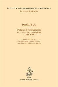 Dissensus : pratiques et représentations de la diversité des opinions : 1500-1650