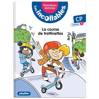 Les incollables : premières lectures. Vol. 13. La course de trottinette ! : CP, niveau 3