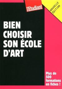 Bien choisir son école d'art : le guide 2012-2013 : plus de 500 formations en fiches !