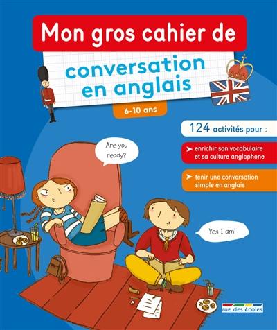 Mon gros cahier de conversation en anglais, 6-10 ans