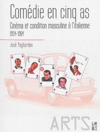 Comédie en cinq as : cinéma et condition masculine à l'italienne : 1954-1964