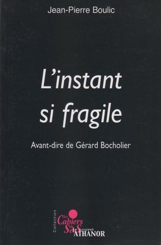 L'instant si fragile