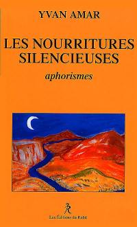 Les nourritures silencieuses : aphorismes