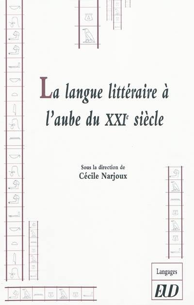 La langue littéraire à l'aube du XXIe siècle