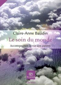 Le soin du monde : accompagner la vie des autres