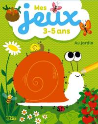 Au jardin : mes jeux 3-5 ans