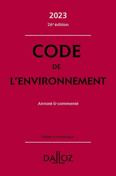 Code de l'environnement 2023 : annoté & commenté