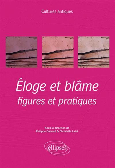 Eloge et blâme : figures et pratiques