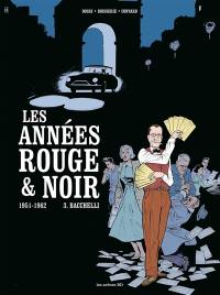 Les années rouge & noir. Vol. 3. Bacchelli : 1951-1962