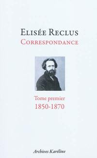 Correspondance. Vol. 1. 1850-1870