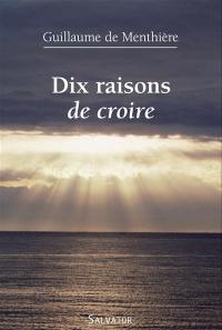 Dix raisons de croire