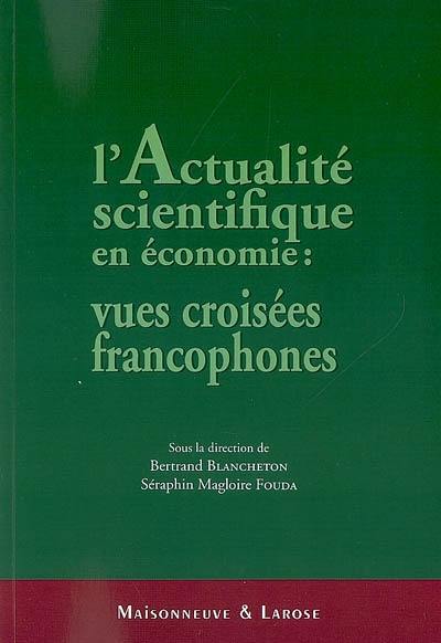 L'actualité scientifique en économie : vues croisées francophones