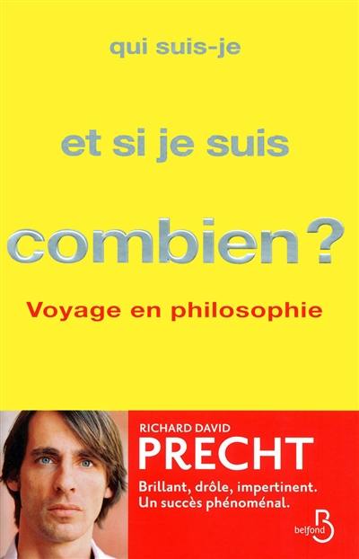 Qui suis-je et si je suis combien ? : voyage en philosophie