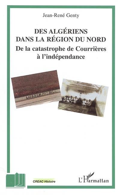 Des Algériens dans la région du Nord : de la catastrophe de Courrières à l'indépendance