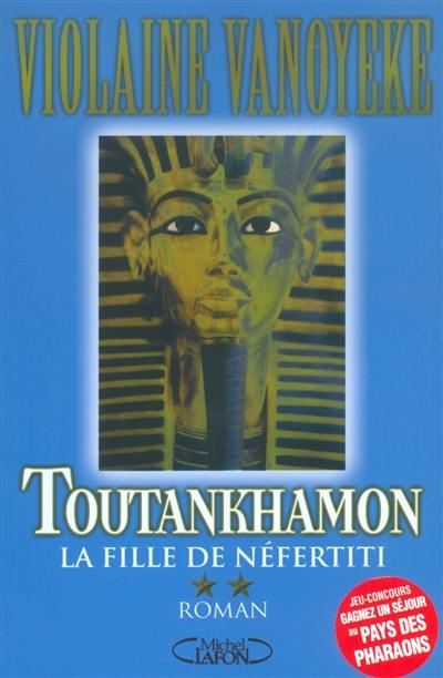 Toutankhamon. Vol. 2. La fille de Néfertiti