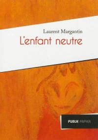 L'enfant neutre : récit