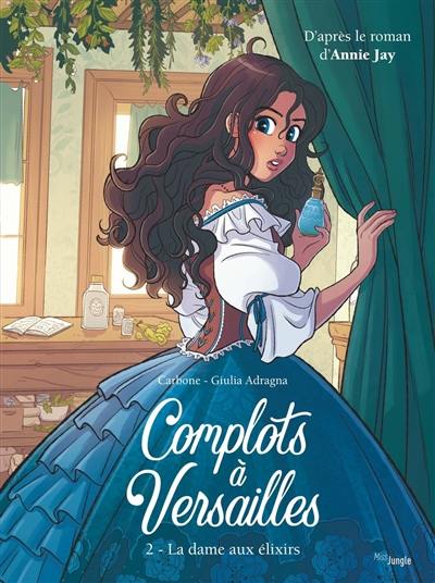 Complots à Versailles. Vol. 2. La dame aux élixirs