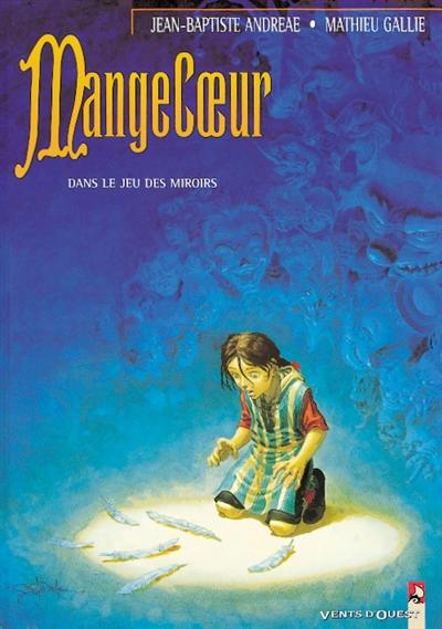 Mangecoeur. Vol. 2. Dans le jeu des miroirs