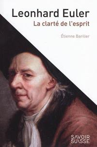 Leonhard Euler : la clarté et l'esprit