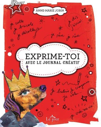 Exprime-toi ! : avec le journal créatif