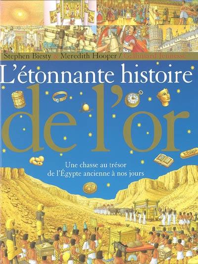 L'étonnante histoire de l'or : une chasse au trésor de l'Egypte ancienne à nos jours