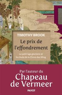 Le prix de l'effondrement : le petit âge glaciaire et la chute de la Chine des Ming