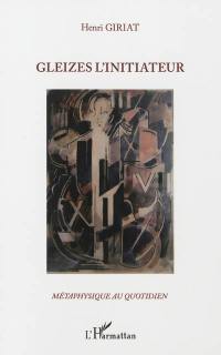 Gleizes l'initiateur