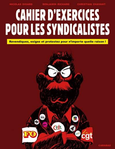 Cahier d'exercices pour les syndicalistes : revendiquez, exigez et protestez pour n'importe quelle raison