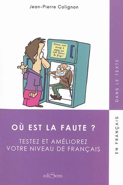 Où est la faute ? : testez et améliorez votre niveau de français