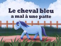 Le cheval bleu a mal à une patte