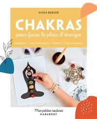 Chakras pour faire le plein d'énergie : respiration, huiles essentielles, postures, chants vibratoires