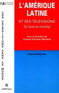 L'Amérique latine et ses télévisions : du local au mondial