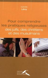 Pour comprendre les pratiques religieuses des juifs, des chrétiens et des musulmans