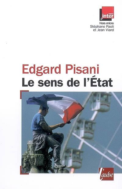 Le sens de l'Etat : entretiens avec Stéphane Paoli et Jean Viard