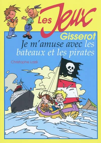 Je m'amuse avec les bateaux et les pirates