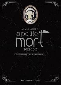 A la mémoire de La petite mort : 2012-2015