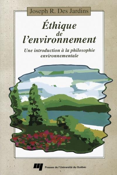 Ethique de l'environnement : une introduction à la philosophie environnementale