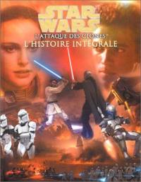 Star Wars, épisode 2 : l'attaque des clones : l'histoire intégrale